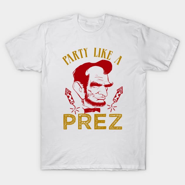 Party Like A Prez T-Shirt by OSCAR BANKS ART